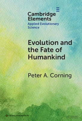 Evolution and the Fate of Humankind by Corning, Peter A.