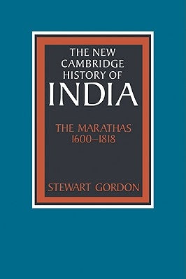 The Marathas 1600-1818 by Gordon, Stewart