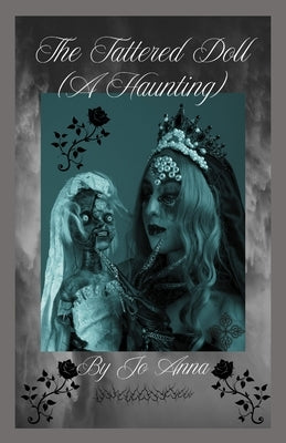 The Tattered Doll (A Haunting) by Anna, Jo