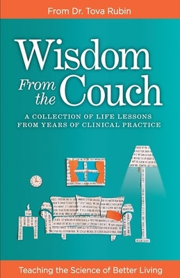 Wisdom from the Couch: A collection of life lessons from years of clinical practice by Rubin, Tova