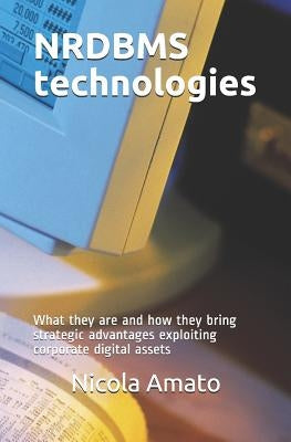 NRDBMS Technologies: What they are and how they bring strategic advantages exploiting corporate digital assets by Amato, Nicola
