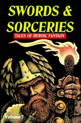Swords & Sorceries: Tales of Heroic Fantasy Volume 7 by Pitts, Jim