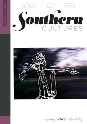 Southern Cultures: Disability: Volume 29, Number 1 - Spring 2023 Issue by Ferris, Marcie Cohen