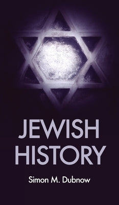 Jewish History: An essay in the philosophy of history by Dubnow, Simon M.