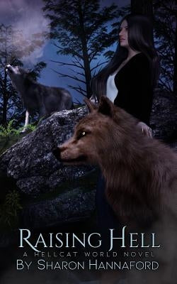 Raising Hell: A Hellcat World Novel by Hannaford, Sharon