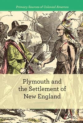 Plymouth and the Settlement of New England by Bailey, Budd