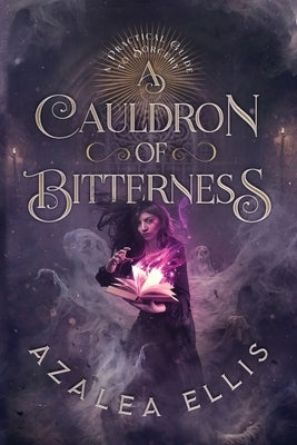 A Cauldron of Bitterness by Ellis, Azalea