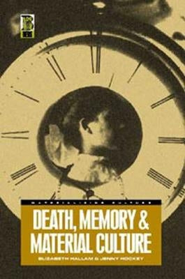 Death, Memory and Material Culture by Hallam, Elizabeth