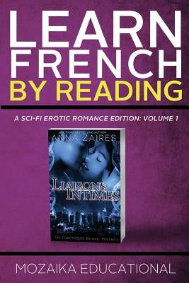 Learn French: by Reading A Sci-Fi Erotic Romance Edition by Educational, Mozaika