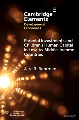 Parental Investments and Children's Human Capital in Low-To-Middle-Income Countries by Behrman, Jere R.