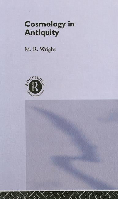 Cosmology in Antiquity by Wright, Rosemary
