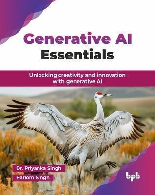Generative AI Essentials: Unlocking creativity and innovation with generative AI (English Edition) by Singh, Priyanka