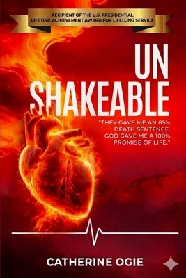 Unshakeable: They Gave Me an 85% Death Sentence. God Gave Me a 100% Promise of Life by Ogie, Catherine