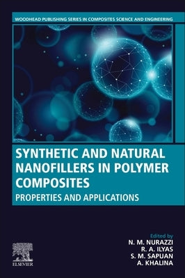 Synthetic and Natural Nanofillers in Polymer Composites: Properties and Applications by Nurazzi, N. M.