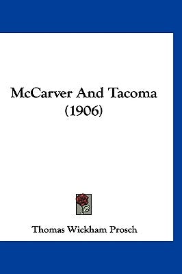 McCarver And Tacoma (1906) by Prosch, Thomas Wickham
