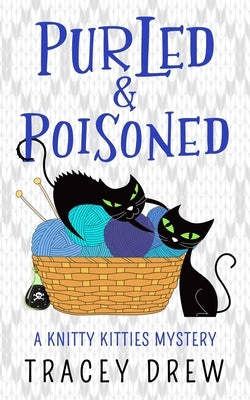 Purled and Poisoned: (A Humorous & Heart-warming Cozy Mystery) by Drew, Tracey