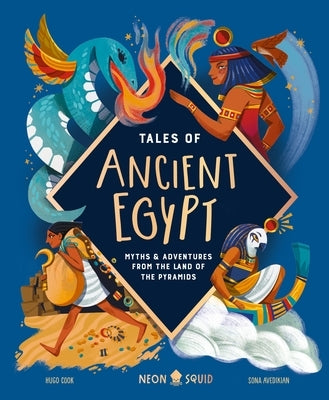 Tales of Ancient Egypt: Myths & Adventures from the Land of the Pyramids by Cook, Hugo