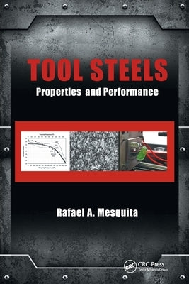 Tool Steels: Properties and Performance by Mesquita, Rafael A.