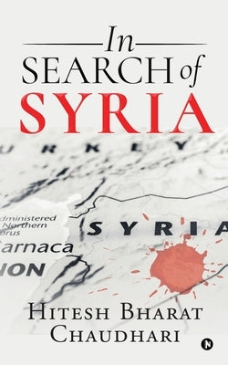 In Search of Syria by Hitesh Bharat Chaudhari