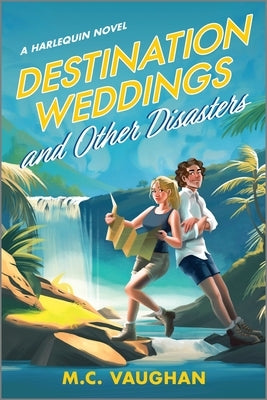 Destination Weddings and Other Disasters: A Spicy Adventure Romance by Vaughan, M. C.