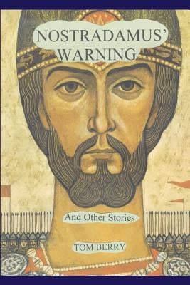 Nostradamus' Warning: And Other Stories by Berry, Tom