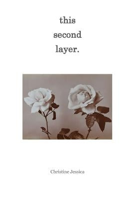 This Second Layer by Jessica, Christine