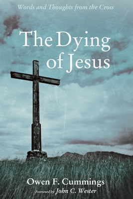 The Dying of Jesus by Cummings, Owen F.