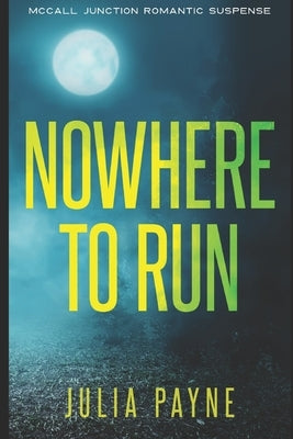Nowhere to Run: McCall Junction Romantic Suspense Book 1 by Payne, Julia