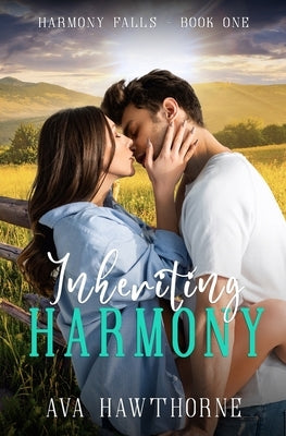 Inheriting Harmony: A Small Town, Ranch Hand, Single Mom Romance by Hawthorne, Ava