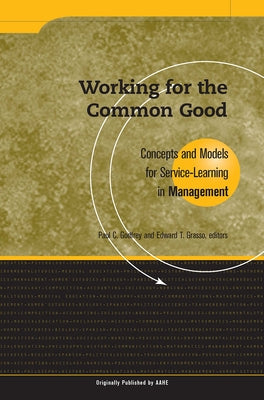 Working for the Common Good: Concepts and Models for Service-Learning in Management by Godfrey, Paul C.