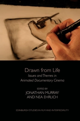 Drawn from Life: Issues and Themes in Animated Documentary Cinema by Murray, Jonathan