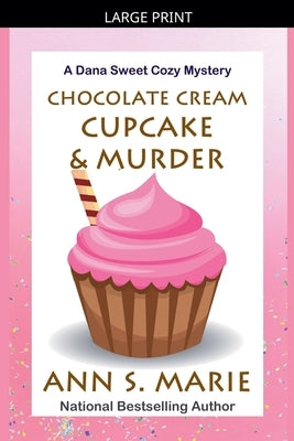 Chocolate Cream Cupcake & Murder by Marie, Ann S.
