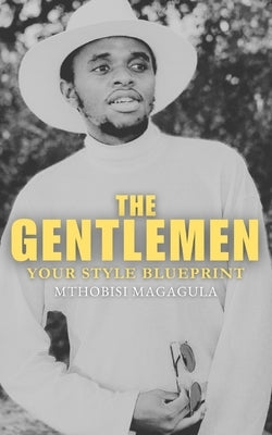 The Gentlemen: Your Style Blueprint by Gangwar, Mayank