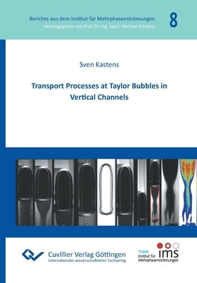 Transport Processes at Taylor Bubbles in Vertical Channels by Kastens, Sven