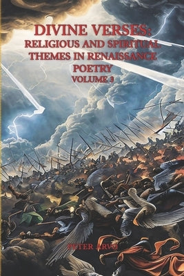 Divine Verses: Religious and Spiritual Themes in Renaissance Poetry Volume 3 by Arvo, Peter