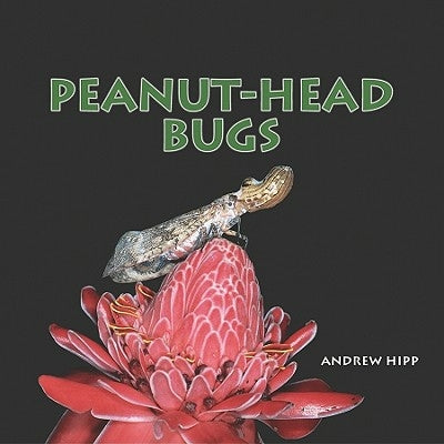 Peanut-Head Bugs by Hipp, Andrew