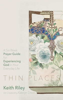 Thin Places by Riley, Keith