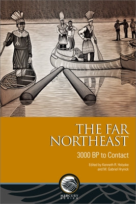 The Far Northeast: 3000 BP to Contact by Holyoke, Kenneth R.