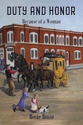 Duty and Honor: Because of a Woman (Book #10) by Bosse, Rosie