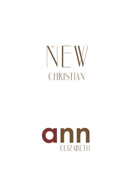 The New Christian - Ann Elizabeth by Elizabeth, Ann