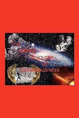 The Infinite Sojourns Of Consciousness by Carpenter, Ken The