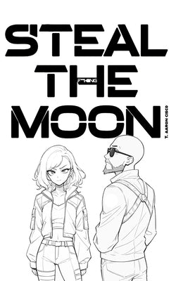 Steal the F**king Moon by Cisco, T. Aaron