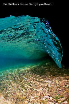 The Shallows: Poems by Brown, Stacey Lynn