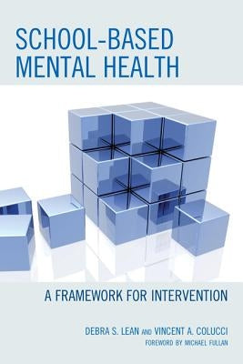 School-based Mental Health: A Framework for Intervention by Lean, Debra