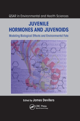 Juvenile Hormones and Juvenoids: Modeling Biological Effects and Environmental Fate by Devillers, James