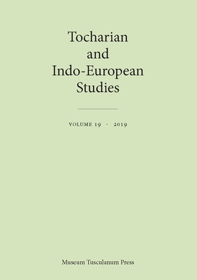 Tocharian and Indo-European Studies 19 by Olsen, Birgit Anette
