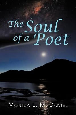 The Soul of a Poet by McDaniel, Monica L.