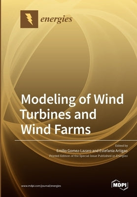 Modeling of Wind Turbines and Wind Farms by Gomez-Lazaro, Emilio