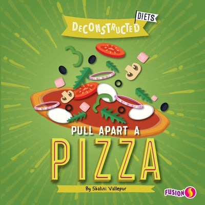 Pull Apart a Pizza by Vallepur, Shalini