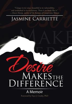 Desire Makes the Difference: A Memoir by Carrietté, Jasmine